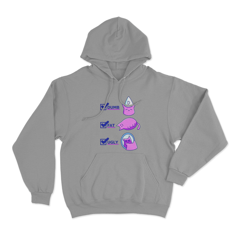Dumb Fat Ugly Cat Unisex Hoodie Grey Dumb Fat Ugly Cat Unisex Hoodie Grey