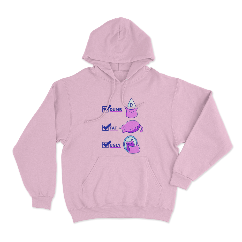 Dumb Fat Ugly Cat Unisex Hoodie Pink Dumb Fat Ugly Cat Unisex Hoodie Pink