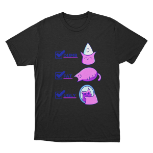 Dumb Fat Ugly Cat Unisex T Shirt Black