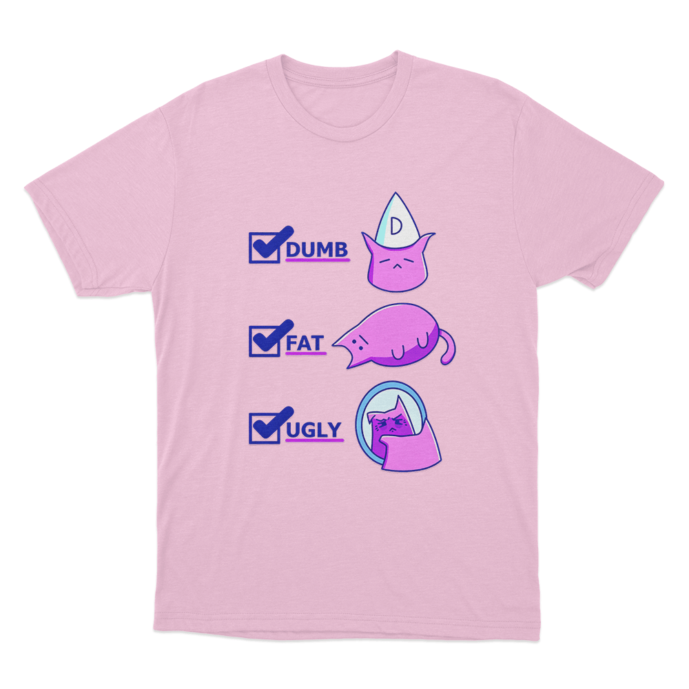 Dumb Fat Ugly Cat Unisex T Shirt Pink Dumb Fat Ugly Cat Unisex T Shirt Pink