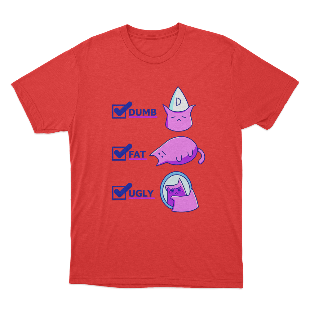 Dumb Fat Ugly Cat Unisex T Shirt Red Dumb Fat Ugly Cat Unisex T Shirt Red