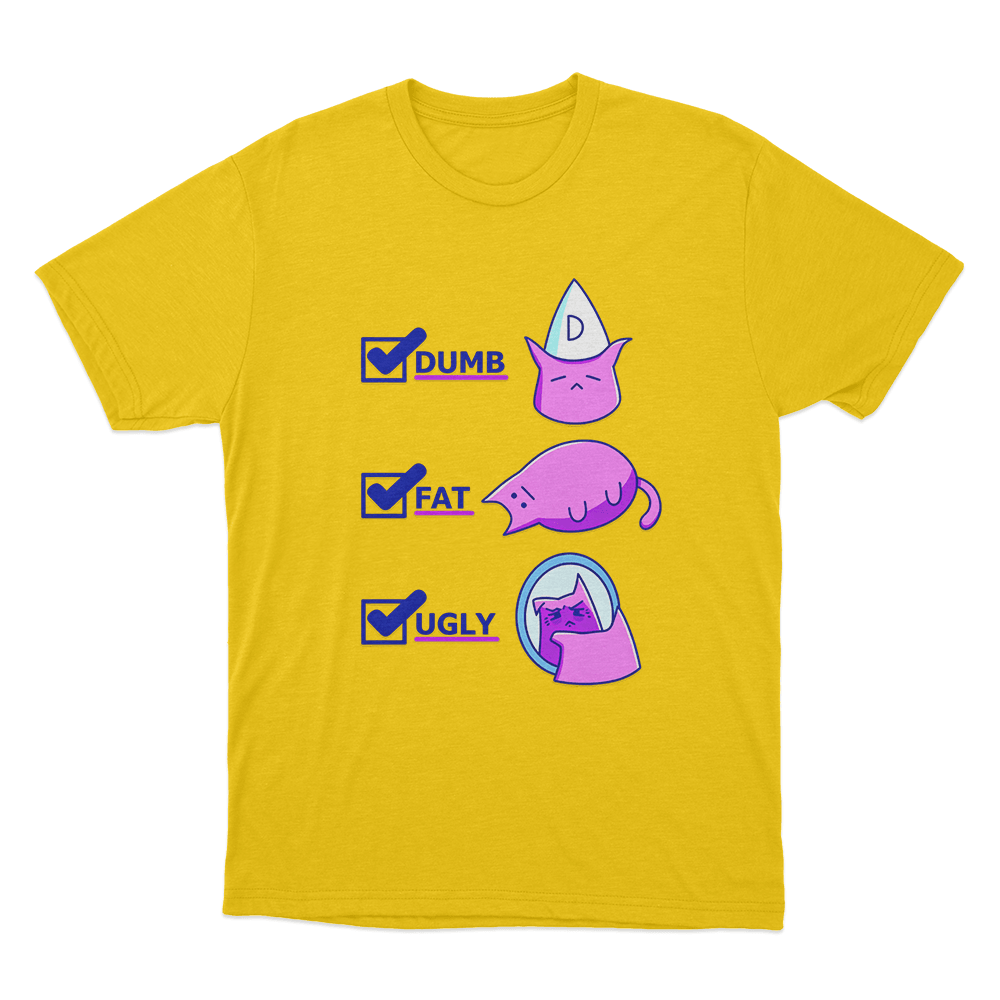 Dumb Fat Ugly Cat Unisex T Shirt Yellow Dumb Fat Ugly Cat Unisex T Shirt Yellow